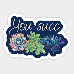 You succ! Sticker